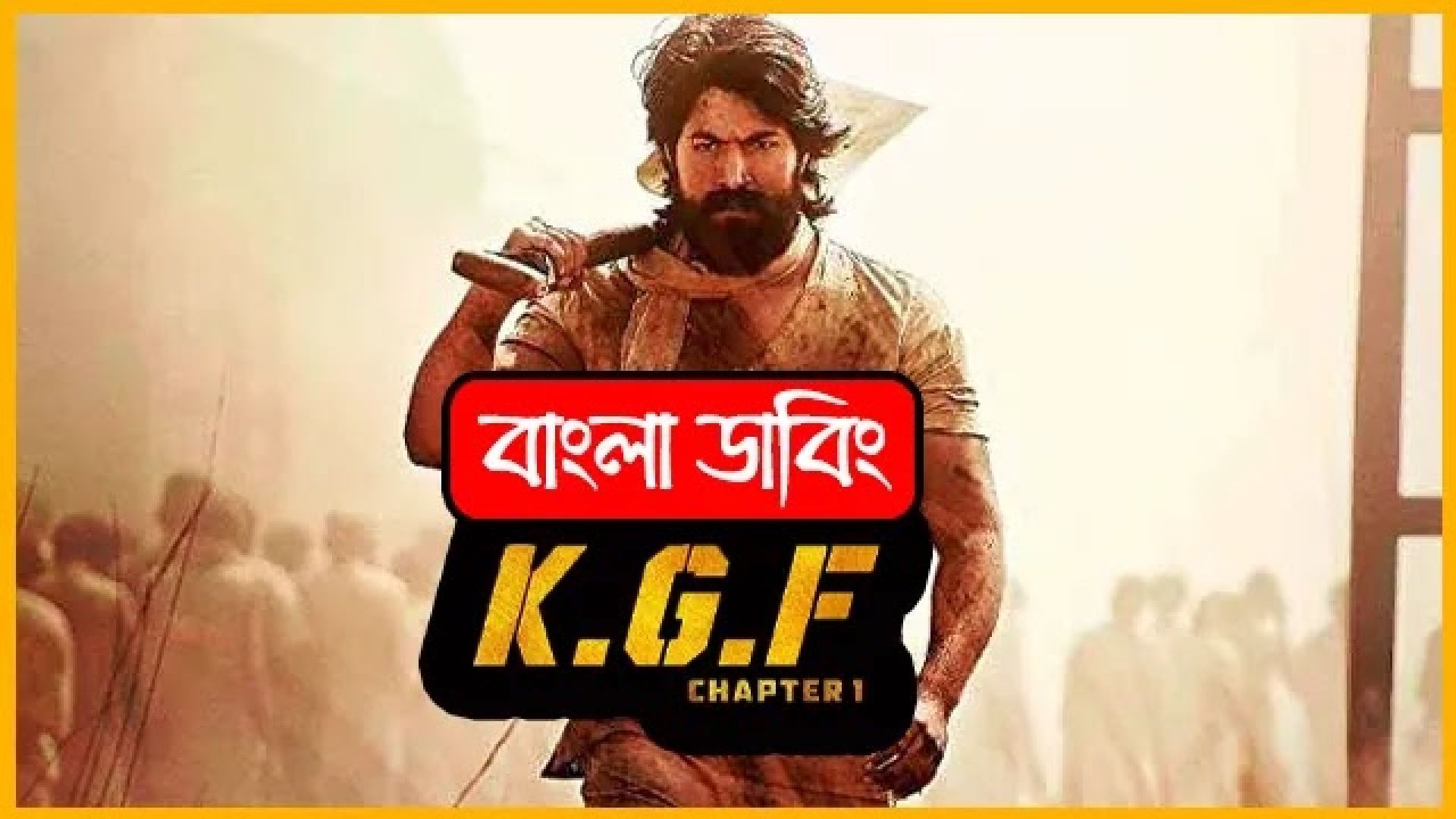 K.G.F: Chapter 1 (2018) Bengali Dubbed Original WEB-DL 720P